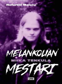 Sentenced / Tenkula, Miika / Malaty, Nefertiti : Melankolian mestari