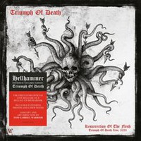 Hellhammer / Triumph Of Death : Resurrection of the Flesh
