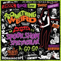 Something Weird: Spook show spectacular a-go-go