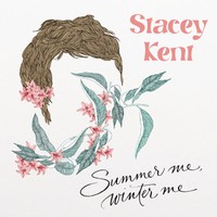 Kent, Stacey: Summer me, winter me