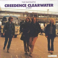 Creedence Clearwater Revival : The Fantastic Creedence Clearwater Story