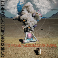 Rodriguez-Lopez, Omar / Omar Rodriguez-Lopez Quintet : The Apocalypse Inside Of An Orange