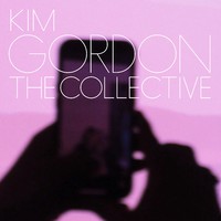 Gordon, Kim : The Collective