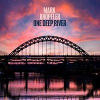 Knopfler, Mark : One Deep River