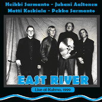Aaltonen, Juhani / Sarmanto, Heikki / Sarmanto, Pekka / Koskiala, Matti : East River - Live At Kuhmo 1999