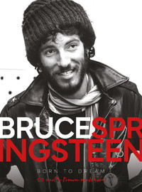 Springsteen, Bruce: Born to dream - 50 vuotta pomon matkassa