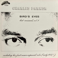 Parker, Charlie: Bird's Eyes, Last Unissued, Vol. 1