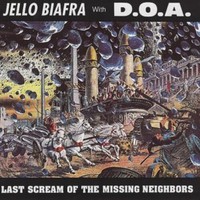 Biafra, Jello : Last scream of the missing neighbors