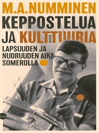 Numminen, M.A.: Keppostelua ja kulttuuria - Lapsuuden ja nuoruuden aika Somerolla