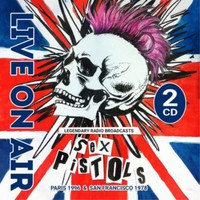 Sex Pistols: Live On Air / Paris & San Francisco