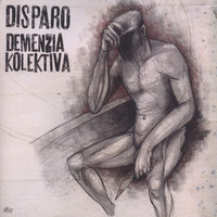 Disparo!: Demenzia Kolektiva / Disparo