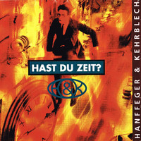 Hanffeger & Kehrblech: Hast Du Zeit?