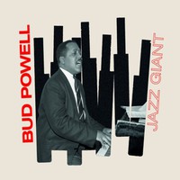 Powell, Bud: Jazz giant