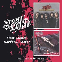 April Wine: First Glance/Harder... Faster