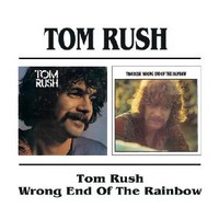 Rush, Tom: Tom Rush / Wrong End of the Rainbow