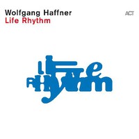 Haffner, Wolfgang: Life Rhythm