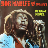 Marley, Bob : Reggae Rebel