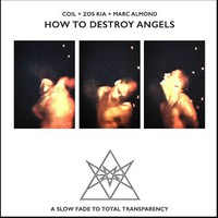 Almond, Marc / Coil / Zos Kia : How to destroy angels