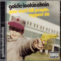 Goldie Lookin Chain: Guns Don't Kill People, Rappers Do