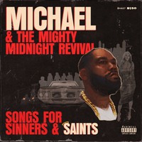 Killer Mike / Michael & The Mighty Midnight Revival : Songs For Sinners And Saints