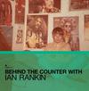 V/A : Behind the counter with Ian Rankin