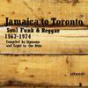 V/A : Jamaica to Toronto: Soul, Funk & Reggae 1967-1974