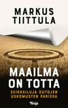 Tiittula, Markus : Maailma on totta