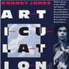 Jones, Rodney : Articulation
