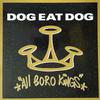 Dog Eat Dog : All Boro Kings