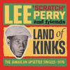 Lee 'Scratch' Perry & Friends : Land of kinks - the jamaican upsetter singles 1970 - 2cd edition