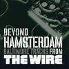 V/A : Beyond Hamsterdam Baltimore Tracks From The Wire