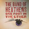 Band Of Heathens : One Foot In The Ether