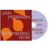 Morrison, Van : Remembering Now