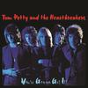 Petty, Tom / Tom Petty And The Heartbreakers : You're gonna get it!