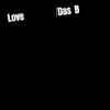 Das B : Love