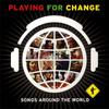 Playing For Change : Songs Around The World