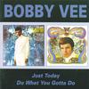 Bobby Vee : Just Today / Do What You Gotta Do