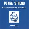 Streng, Pekka : Magneettimiehen Kuolema / Kesämaa