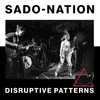 Sado-Nation : Disruptive pattern