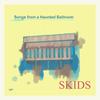 Skids : Songs from a haunted ballroom