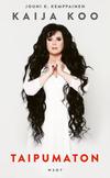 Kaija Koo / Kemppainen, Jouni K. : Kaija Koo - Taipumaton