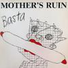 Mother's Ruin (CH) : Basta