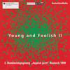 V/A : Young And Foolish II - 2. Bundesbegegnung "Jugend jazzt" Rostock 1999