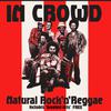In Crowd : Natural rock 'n' reggae