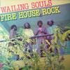 Wailing Souls : Fire House Rock