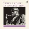 Lateef, Yusef : Into something