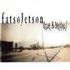 Fatso Jetson : Cruel & delicious