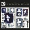 The The : Slow emotion replayed