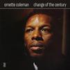 Coleman, Ornette : Change of the century
