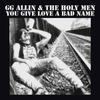 Allin, G.G. : You give love a bad name